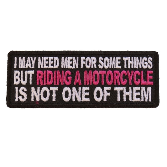 P5481 I May Need Men For Somethings But Riding A Motorcycle Is Not On Patches Virginia City Motorcycle Company Apparel 