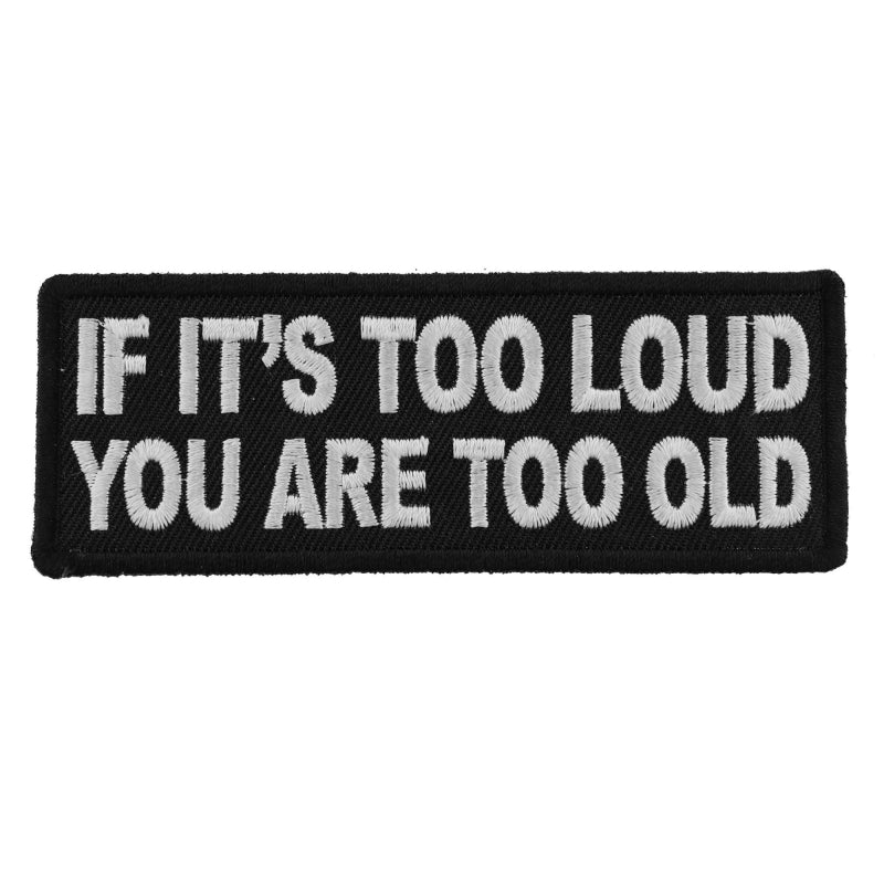 P5939 If It's too Loud You are Too Old Funny Biker Saying Patch Patches Virginia City Motorcycle Company Apparel 