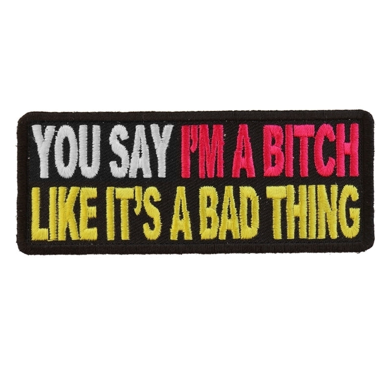 P2981 You Say I'm A Bitch Like It's A Bad Thing Patch Patches Virginia City Motorcycle Company Apparel 
