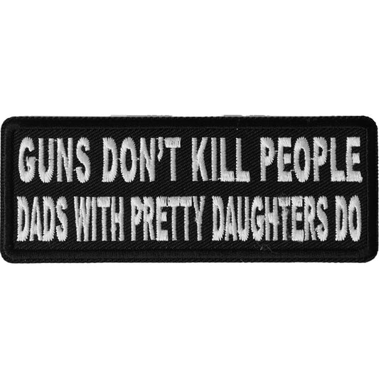 P4880 Guns Don't Kill People Dad's With Pretty Daughters Do Patch Patches Virginia City Motorcycle Company Apparel 