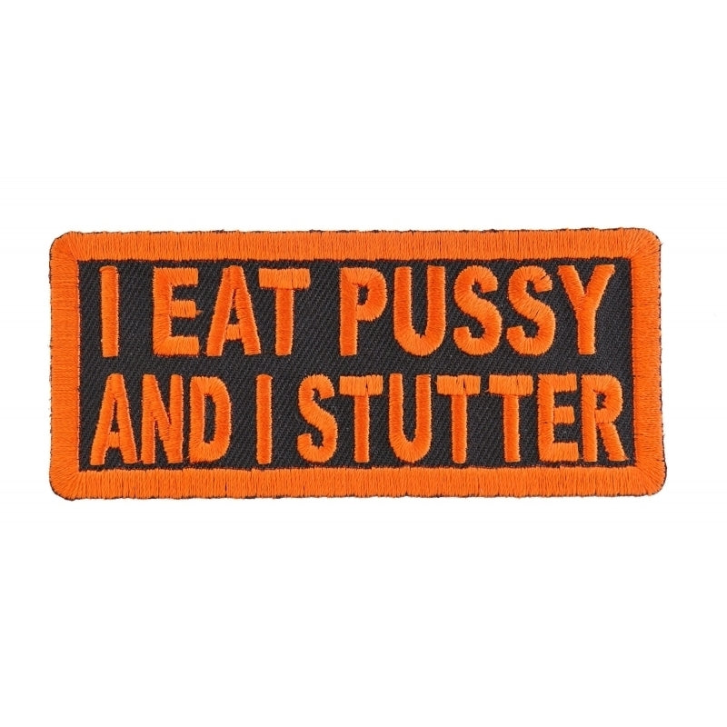 P1200 I Eat Pussy and I Stutter Naughty Iron on Patch Patches Virginia City Motorcycle Company Apparel 