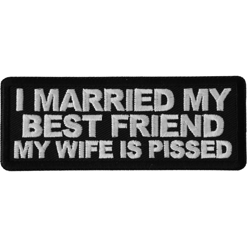 P6690 I Married my Best Friend My Wife is Pissed Patch Patches Virginia City Motorcycle Company Apparel 