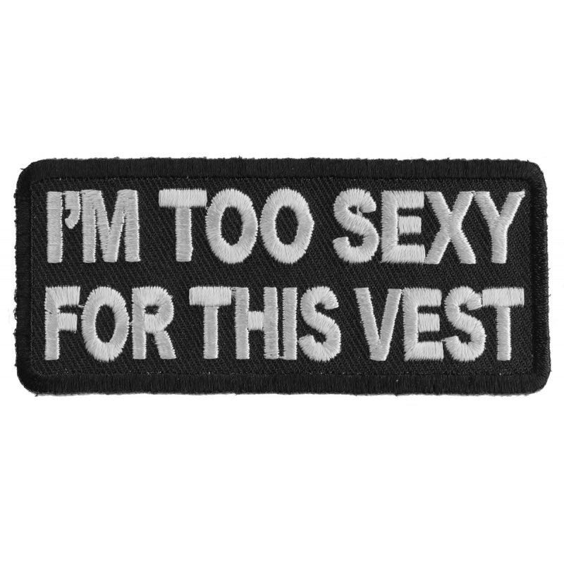 P2746 I'm Too Sexy For This Vest Fun Biker Patch Patches Virginia City Motorcycle Company Apparel 
