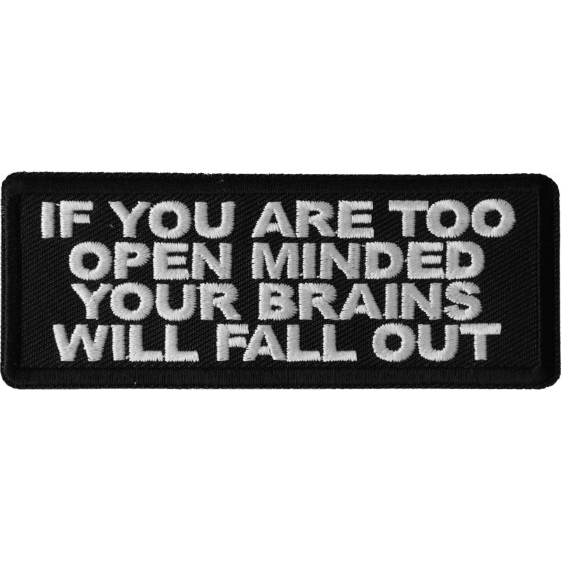 P6696 If You are too Open Minded Your Brains Will Fall Out Patch Patches Virginia City Motorcycle Company Apparel 
