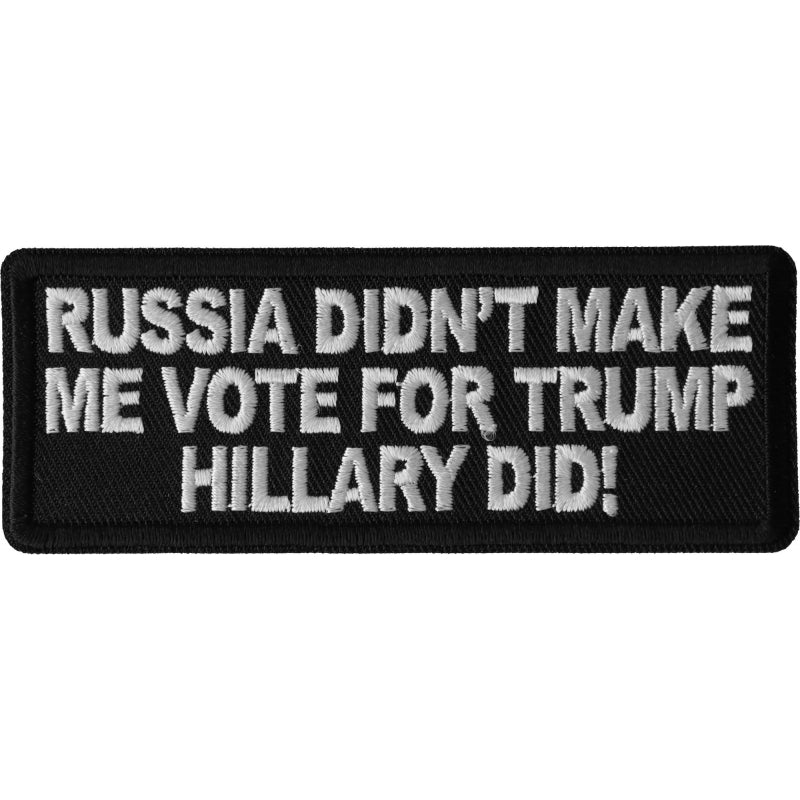 P6682 Russia Didn't Make me Vote for Trump, Hillary Did Patch Patches Virginia City Motorcycle Company Apparel 