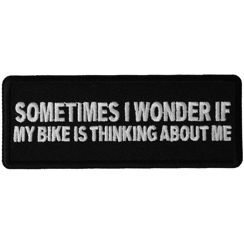 P6471 Sometimes I wonder if My Bike is Thinking About Me Funny Biker Patches Virginia City Motorcycle Company Apparel 