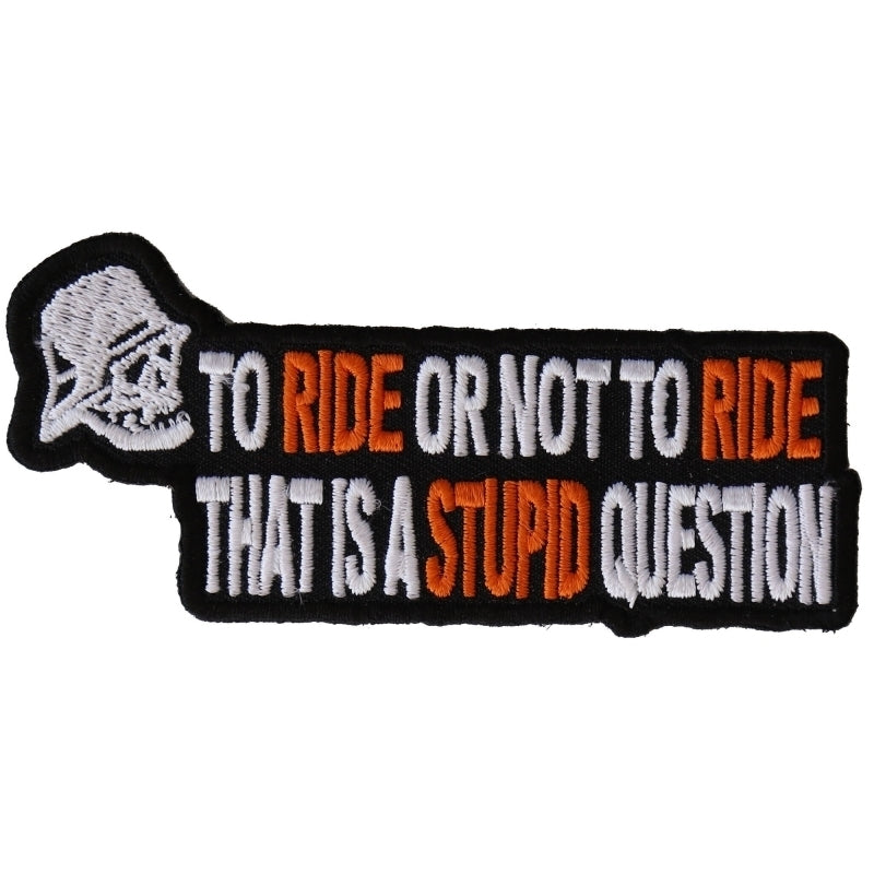 P2979 To Ride or Not To Ride That's A Stupid Question Biker Patch Patches Virginia City Motorcycle Company Apparel 