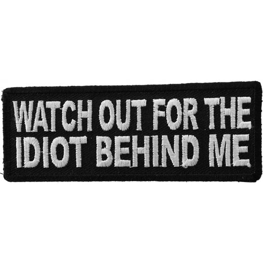 P5345 Watch Out For The Idiot Behind Me Patch Patches Virginia City Motorcycle Company Apparel 